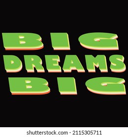 Big dreams big typography vector t shirt design