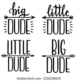 Big dude, little dude. Lettering, positive quotes. Typography for couples t-shirts, mugs, posters, baby print, textile, card.   Vector isolated print.