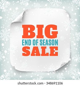 Big end of season sale poster. White square paper banner on winter background with snow and snowflakes. Vector illustration.