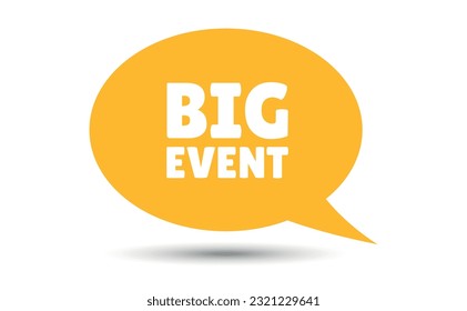 big event speech bubble vector illustration. Communication speech bubble with big event text