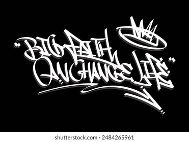 BIG FAITH CAN CHANGE LIFE graffiti tag style design