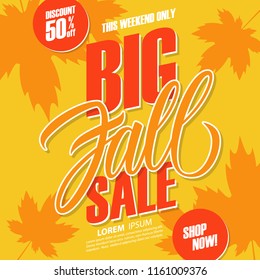 Big Fall Sale. This weekend special offer background with hand lettering and autumn leaves for seasonal shopping. Discount up to 50% off. Shop now! Vector illustration.