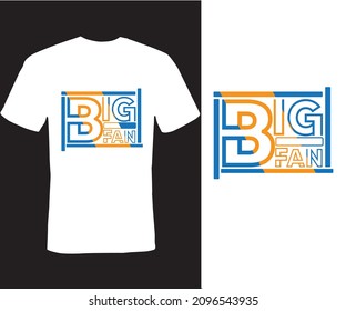 Big fan , Typography T-shirt Design, lettering
