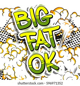 Big Fat OK - Comic book style phrase on abstract background.