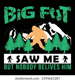 Big foot saw me but nobody believes him graphic design