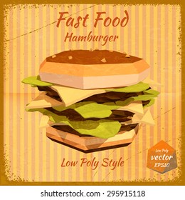 Big hamburger on a retro background in low-polygonal style. Grunge. Design price list of your bistro. Fast food. Vector illustration.
