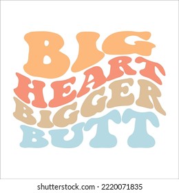 Big Heart Bigger Butt eps design