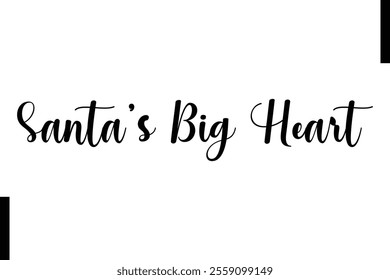 Santa’s Big Heart Christmas quotes cursive text typography 