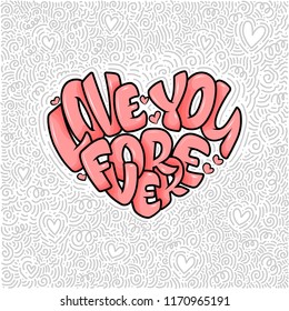 Big heart with lettering - Love you forever, typography poster for Valentines Day, cards, prints. Vector illustration