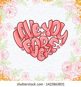 Big heart with lettering - Love you forever, typography poster for Valentines Day, cards, prints. Vector illustration