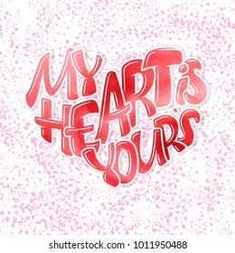 Big heart with lettering - My heart is your, typography poster for Valentines Day, cards, prints.