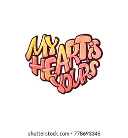 Big heart with lettering - My heart is your, typography poster for Valentines Day, cards, prints.