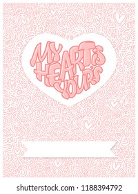 Big heart with lettering - My heart is yours, typography poster for Valentines Day, cards, prints. Vector illustration
