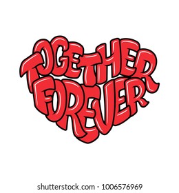 Big heart with lettering - Together forever, typography poster for Valentines Day, cards, prints.