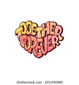 Big heart with lettering - Together forever, typography poster for Valentines Day, cards, prints.