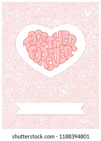 Big heart with lettering - Together forever, typography poster for Valentines Day, cards, prints. Vector illustration