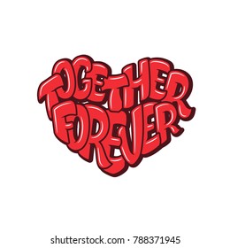 Big heart with lettering - Together forever, typography poster for Valentines Day, cards, prints.