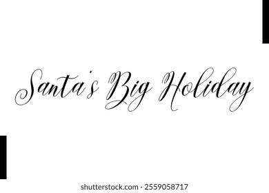 Santa’s Big Holiday Christmas quotes cursive text typography 