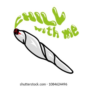 Big jamb with marijuana which let smoke with abstract green bubble inscription text "chill with me". Relax and enjoy modern concept for print on clothes t shirt or patch sticker pin. Mascot logo icon
