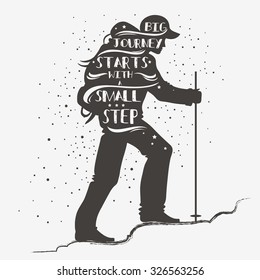 Big journey starts with a small step. Motivational and inspirational typography. Quote. Tourist with a backpack. Lettering. Print for T-shirts and bags, poster, greeting and postal cards.