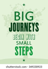 Big journeys begin with small steps. Motivational poster with inspirational quote. Philosophy and wisdom.