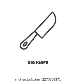 big knife icon. Thin line big knife icon from restaurant collection. Outline vector isolated on white background. Editable big knife symbol can be used web and mobile