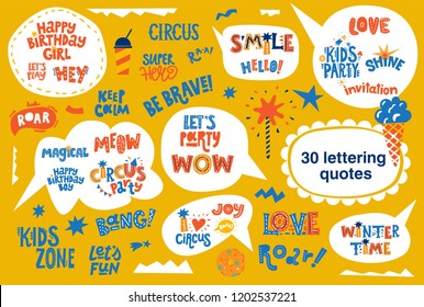 Big lettering quotes set in speech bubbles background, Happy birthday girl, Winter time, Magical, Keep calm, Love, Kids party, Hello, Shine, Meow, Lets party, Lets fun, Smile, Hey. Vector illustration