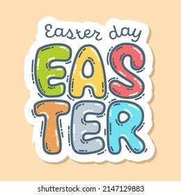 Big letters E A S T E R and lettering Easter Day, hand-drawn doodle sticker. Cute colorful symbol and element