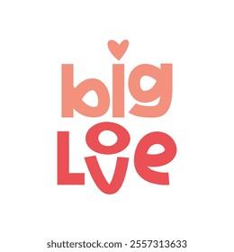 The "Big Love Cute Typography" design is a bold and heartwarming expression of affection, featuring the word "Love" in large, playful, and whimsical typography.