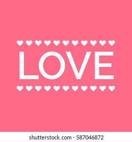 Big LOVE with little hearts. White text on pink background. Love vector design element.