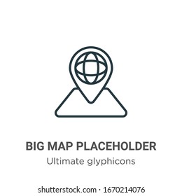 Big map placeholder outline vector icon. Thin line black big map placeholder icon, flat vector simple element illustration from editable ultimate glyphicons concept isolated stroke on white background