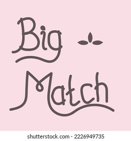 big match lettering design for fashion or textiles, t-shirts