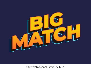 Big match. Text effect in yellow color in 3D look