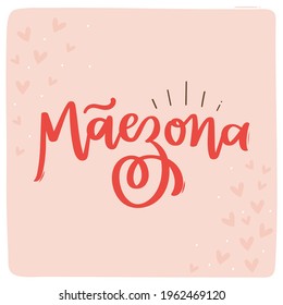 Mãezona. Gran Madre. Caligrafía con letras portuguesas brasileñas para el Día de la Madre. Vector.