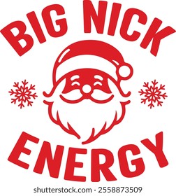 Big nick energy Santa christmas clip art design on plain white transparent isolated background for card, shirt, hoodie, sweatshirt, apparel, card, tag, mug, icon, poster or badge