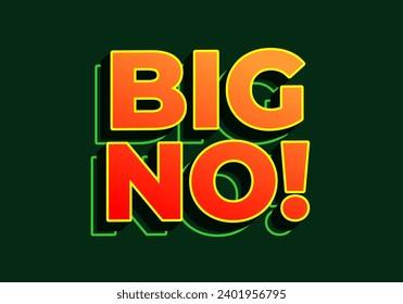 Big no. Text effect design in 3D look. red yellow color. Dark green background
