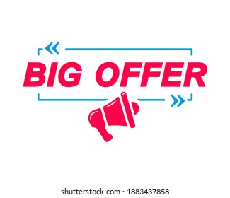 Big Offer labels. Speech bubbles with megaphone icon. Advertising and marketing sticker.