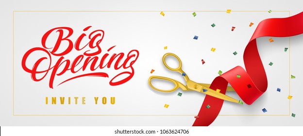 Big opening, invite you festive banner design in frame with confetti and gold scissors cutting red ribbon on white background. Lettering can be used for invitations, signs, announcements.