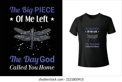 The Big Piece Of Me Left The Day God Called You Home T-Shirt Design Unique And Colorful Dragonflay T-Shirt Design