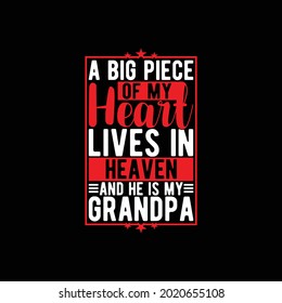 a big piece of my heart lives in heaven and he is my grandpa, heart lover, grandpa saying illustration design