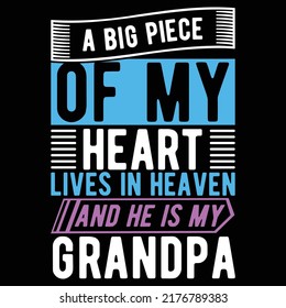 A Big Piece Of My Heart Lives In Heaven And He Is My Grandpa, Happy Father's Day, Love Grandpa Calligraphy Shirt Design 
