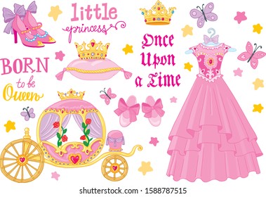 Big pink princess set. Dress, carriage, shoes, diadem. Lettering. Little Princess. Born to be queen. Once upon a time. Vector illustration.