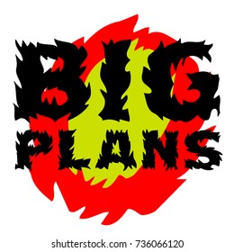Big plans sticker. Authentic design graphic stamp. Original series