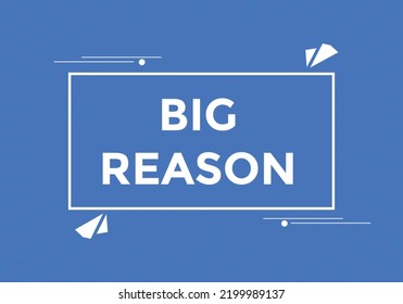 big reason text button. speech bubble. big reason Colorful web banner template. vector illustration
