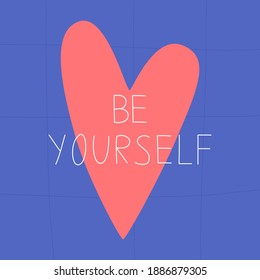 Big red heart on a blue background with the words "Be yourself". Cute love greeting card. Warm wishes "be yourself" card.