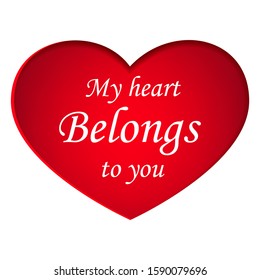 Big red heart. Valentine's Day greeting card. Abstract background. Vector illustration with the inscription my heart Belongs to you. Design for paper, prints, brochure, cover, banners etc.