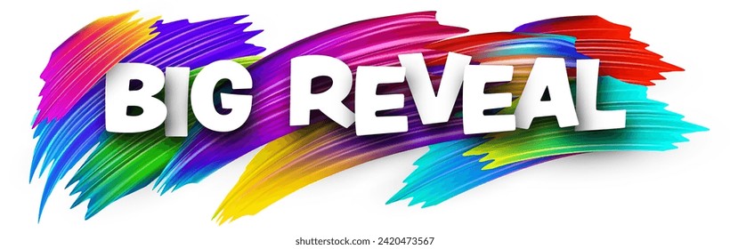 Big reveal paper word sign with colorful spectrum paint brush strokes over white. Vector illustration.