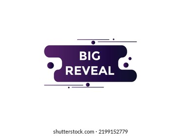 big reveal text button. speech bubble. big reveal Colorful web banner template. vector illustration
