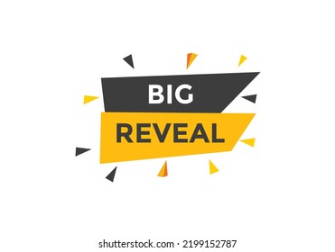 big reveal text button. speech bubble. big reveal Colorful web banner template. vector illustration
