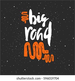 Big Road lettering, Hand drawn vector illustration, greeting card, design, logo.